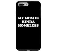Mom is Kinda Homeless Mom Funny Mom Saying My Moms Home Less Coque pour iPhone 7 Plus/8 Plus