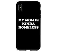 Mom is Kinda Homeless Mom Funny Mom Saying My Moms Home Less Coque pour iPhone XS Max