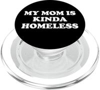Mom is Kinda Homeless Mom Funny Mom Saying My Moms Home Less PopSockets PopGrip pour MagSafe