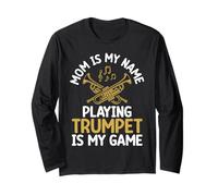 Mom is My Name Playing Trumpet is My Game Trompette Manche Longue