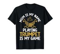 Mom is My Name Playing Trumpet is My Game Trompette T-Shirt