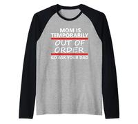 Mom is Temporarily Out of Order Sign Father Go Ask Your Dad Manche Raglan