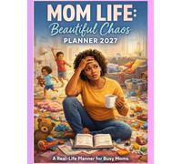 Mom Life: Beautiful Chaos Planner 2027