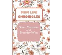 Mom Life Chronicles: Notes, Memories, and Everyday Wins