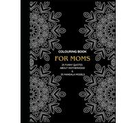 Mom Life in Color: A colouring book with Funny Quotes and Beautiful Mandalas for Moms