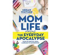 Mom Life Versus The Everyday Apocalypse