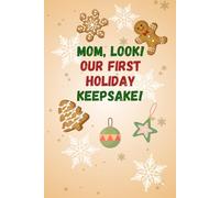 Mom, Look! Our First Holiday Keepsake!: Christmas Gift for Mom from Toddler with Age-Friendly Activities and Prompts for Mom