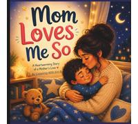Mom Loves Me So: A Heartwarming Bedtime Picture Book Celebrating a Mother's Unconditional Love for Babies, Toddlers, and Young Children