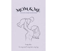 Mom & Me : A Mother-Child Shared Memory Book | 6x9 Inches: 80 pages of Guided Prompts and Illustrations to Share Love and Laughter Together