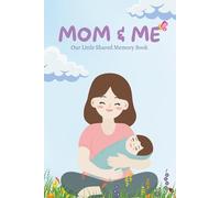 Mom & Me : A Mother-Child Shared Memory Book | 6x9 Inches: 80 pages of Guided Prompts and Illustrations to Share Love and Laughter Together