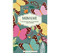 Mom & Me: An Adventure in Sharing and Caring: A Fun and Meaningful Pass-Back-and-Forth Journal for Moms and Daughters to Connect, Sha