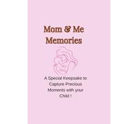 Mom & Me Memories: A Special Keepsake to Capture Precious Moments with Your Child