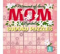 MOM Memont Of LOVE Symbol Sudoku Puzzles VOL.1: MOM Themed Puzzle | 8.5x8.5 inches, 108 Pages, 1 Puzzle Per Page | Easy to Hard with Solutions...Gift ... Day, Vacations, Holidays and Free Times