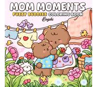 Mom Moments: A Coloring Book for Adults and Teens Featuring Heartwarming and Cute Mother-Child Scenes for Relaxation and Mindfulness