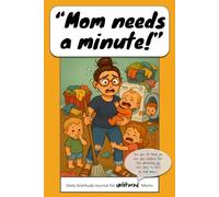 "Mom Needs A Minute!": Daily Gratitude Journal for Honest Moms: Simple, one-minute mindfulness and gratitude practice for every mom- new or experienced...A baby shower and Mother's Day must-have!