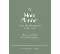 Mom Planner 2026: Family Organization, Kids’ Schedules & Meal Planning: Track Your Daily Goals, Self-Care, and Weekly & Monthly Plans with Ease