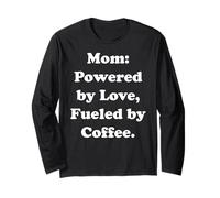 Mom: Powered By Love, Fueled By Coffee Funny Saying Manche Longue