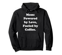 Mom: Powered By Love, Fueled By Coffee Funny Saying Sweat à Capuche