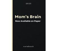 Mom’s Brain: Now Available on Paper: The Best Gift for Moms. For the Master of Multitasking-Ideas, Lists, and Everything In Between!
