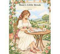 Mom’s Little Break: A cozy coloring book for moms