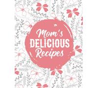 Mom’s Recipes Kitchen Prep Notes: Journal for Moms Who Love to Feed Their Families