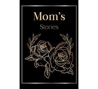 Mom’s Stories: Mother Story Guided Journal And Memory Keepsake Book For Family