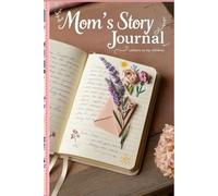 Mom’s Story Journal: Letters to My Children: A Guided Keepsake from the Heart