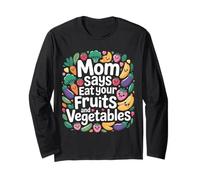 Mom Says Eat Your Fruits and Vegetables Aliments santé - Manche Longue