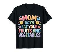 Mom Says Eat Your Fruits and Vegetables Aliments santé - T-Shirt