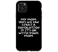 Mom Says We Can Start a Revolution If It's Ok with Your Mom Coque pour iPhone 11 Pro Max