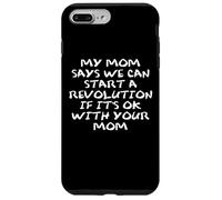 Mom Says We Can Start a Revolution If It's Ok with Your Mom Coque pour iPhone 7 Plus/8 Plus