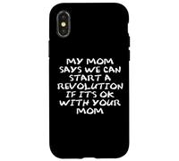 Mom Says We Can Start a Revolution If It's Ok with Your Mom Coque pour iPhone X/XS