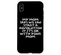 Mom Says We Can Start a Revolution If It's Ok with Your Mom Coque pour iPhone XS Max
