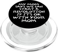 Mom Says We Can Start a Revolution If It's Ok with Your Mom PopSockets PopGrip pour MagSafe