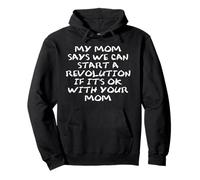 Mom Says We Can Start a Revolution If It's Ok with Your Mom Sweat à Capuche