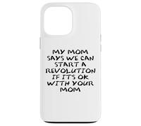 Mom Says We Can Start Revolution Pro Democracy Anti Fascism Coque pour iPhone 13 Pro Max