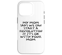 Mom Says We Can Start Revolution Pro Democracy Anti Fascism Coque pour iPhone 16 Pro