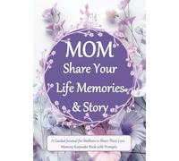 Mom Share Your Life Memories & Story: A Mother’s Legacy Journal - Sentimental Memory Keepsake for Son, Daughter, & Future Generations