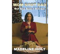 Mom Shot Dad (But She Didn't Kill 'Em!)