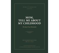Mom Tell Me About My Childhood: The Story I Can't Remember: A Guided Keepsake Journal of 100 Questions for Mom to Fill In