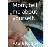 Mom, tell me about yourself.