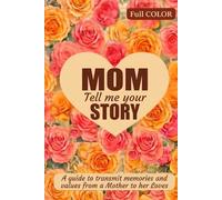 MOM, tell me your Story: A Guide to Passing down Memories and Values from a Mother to Her Loves