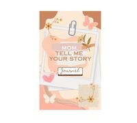 Mom Tell Me Your Story: A Guided Journal Created With Love by Princess Pia
