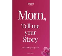 Mom, Tell Me Your Story: A Guided Keepsake Journal - A Heartfelt and Meaningful Gift for Mothers - To Give & To Receive Back