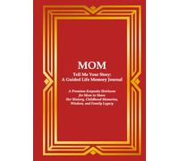 MOM Tell Me Your Story: A Guided Life Memory Journal: A Premium Keepsake Heirloom for Mom to Share Her History, Childhood Memories, Wisdom, and Family Legacy