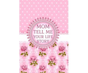 Mom Tell Me Your Story: Create a lasting legacy by writing down your memories, values, and life lessons in this simple yet meaningful keepsake.