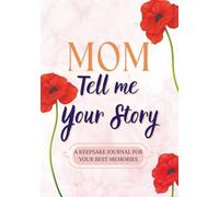 Mom, Tell Me Your Story: Keepsake Memory Journal | A Guided Book for Mom | An Emotional & Unique Gift | 200+ Questions & Photo Pages