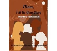 Mom, Tell Us Your Story: Your Story Matters to Us
