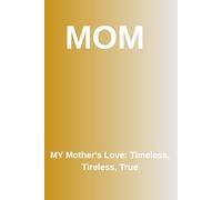 "MOM" The Heart of a Mother. (6*9)in GIFT MOTHER ......: A Journey Through Her Love and Sacrifice" "The Story of the Woman Who Shaped My World" "A ... "Honoring the Love That Raised Me
