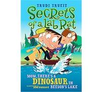 Mom, There's a Dinosaur in Beeson's Lake, Secrets of a Lab Rat Trudi Strain Trueit (Auteur)